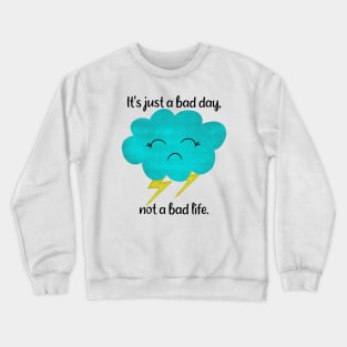 It's just a bad day, not a bad life - thunder cloud Crewneck Sweatshirt